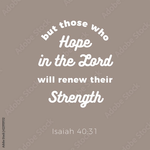 Biblical phrase from Isaiah 40:31, who hope in the lord will renew their strength,the will soar on wings like eagles