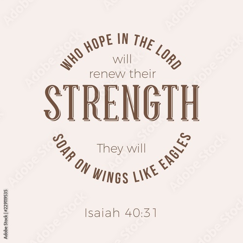 Biblical phrase from Isaiah 40:31, who hope in the lord will renew their strength,the will soar on wings like eagles