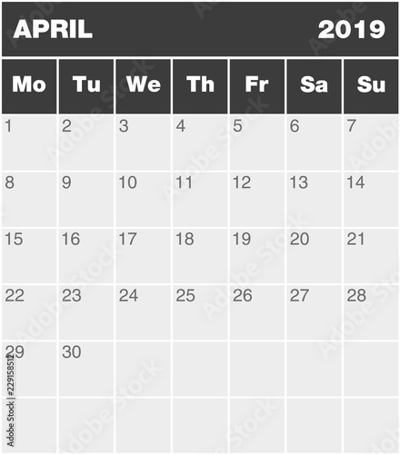 Classic month planning calendar in English for April 2019, Monday to Sunday (all year avalaible in portfolio), blank template, greyscale