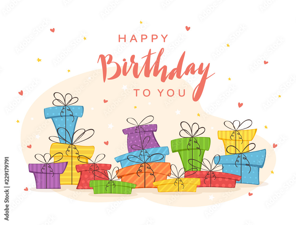 Colorful Presents and Lettering Happy Birthday To You Colorful Presents and Lettering Happy Birthday To You