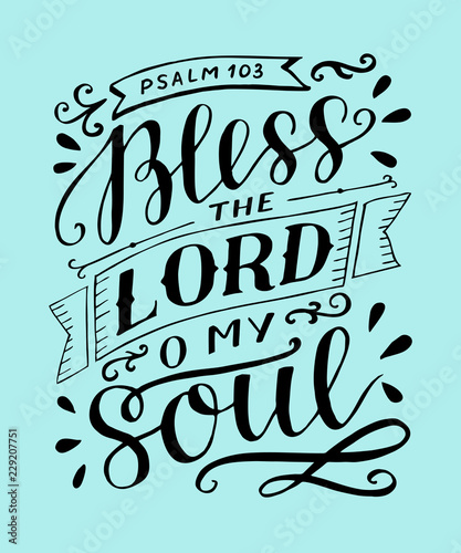 Hand lettering with bible verse Bless the Lord, o my soul. Psalm.