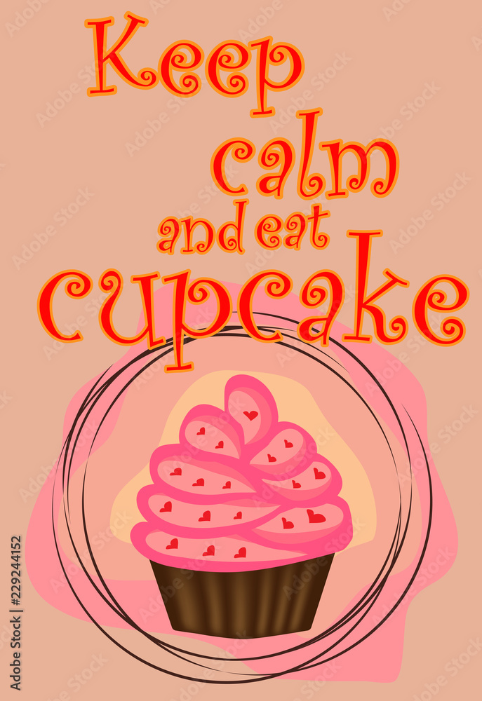 Keep calm and eat cupcakes lettering. Cupcake poster. Keep calm and eat cupcakes lettering. Cupcake poster.