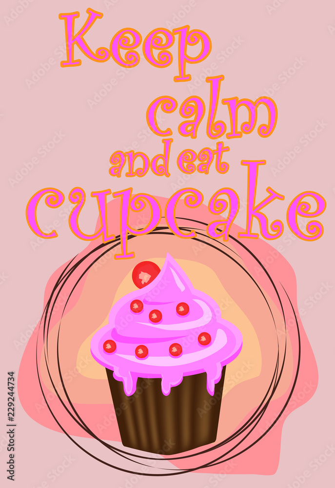 Keep calm and eat cupcakes lettering. Cupcake poster. Keep calm and eat cupcakes lettering. Cupcake poster.