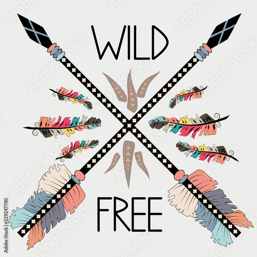 Beautiful hand drawn illustration with crossed ethnic arrows, feathers . Boho and hippie style. American indian motifs. Wild and Free poster.