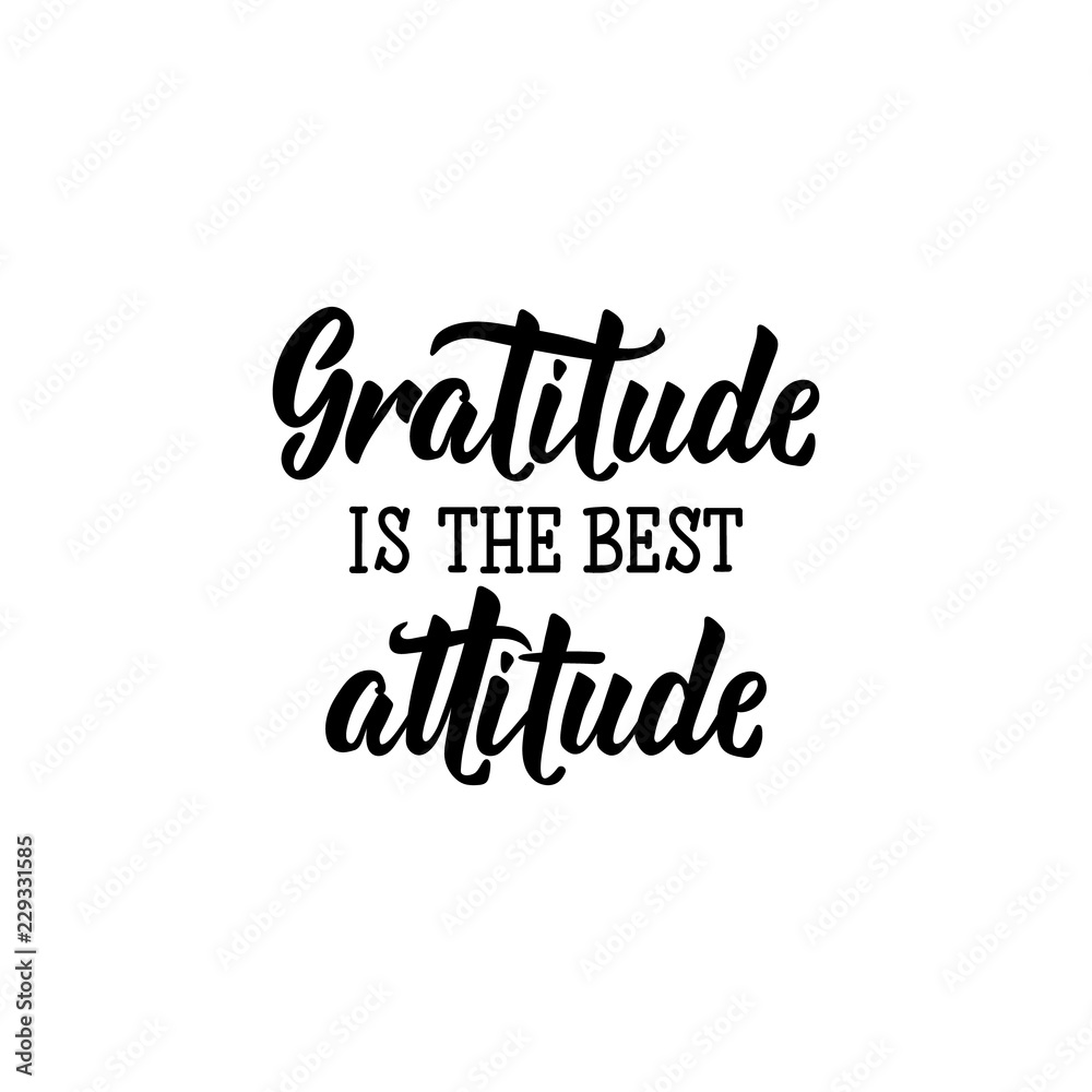 Gratitude is the best attitude. Lettering. calligraphy vector illustration.