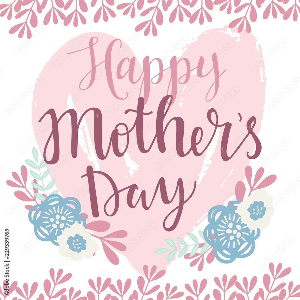 Happy Mothers day vector lettering illustration greeting card. Hand drawn lettering text on  decorated with simple colorful flowers and hand painted  heart brush strokes on background
