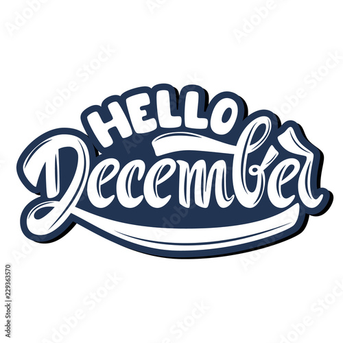 Hello December. Name of the month. Handwritten Lettering. Text. Modern Calligraphy. Vector.