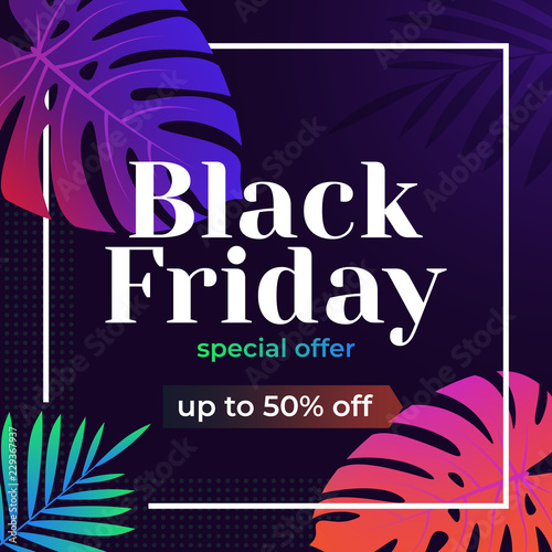 Black friday sale inscription design template. Advertising template for website, social media. Limited time only up to 50%. Banner with tropical plants. Fashion color template for advertising.