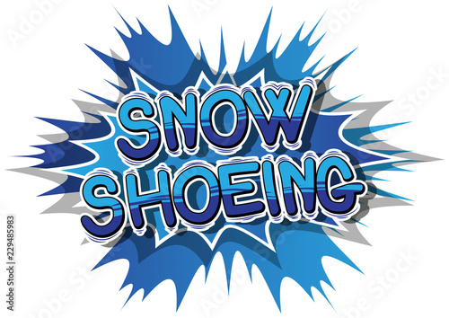 Snow Shoeing - Vector illustrated comic book style phrase.