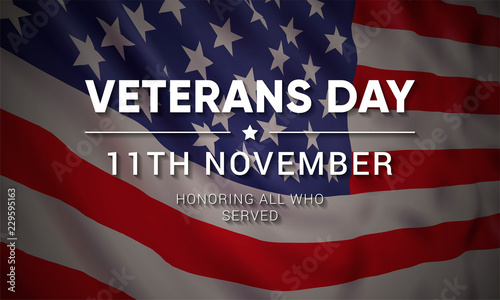 11th november - Veterans Day. Honoring all who served. Vector banner design template with text on realistic american flag background.