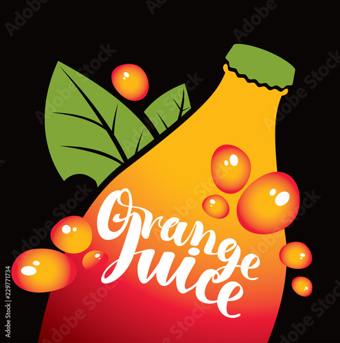 Vector banner with calligraphic inscription Orange juice, bottle, green leaves and drops on the black background