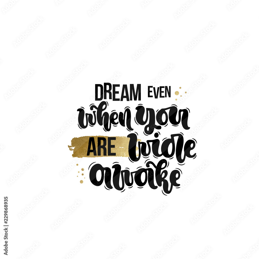 Vector hand drawn illustration. Lettering phrases Dream even when you are wide awake. Idea for poster, postcard. Vector hand drawn illustration. Lettering phrases Dream even when you are wide awake. Idea for poster, postcard.