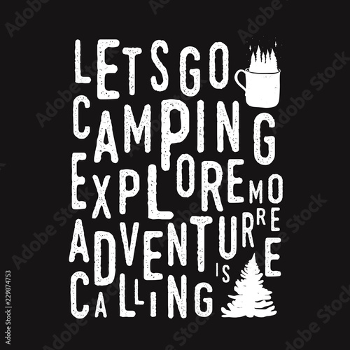 Lets go camping, explore more, adventure is calling - lettering vector poster. Camping outdoor adventure emblems, badge and logo patch. Mountain tourism, hiking. photo