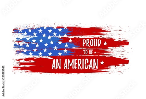 Proud to be an american. Vector patriotic illustration with USA flag