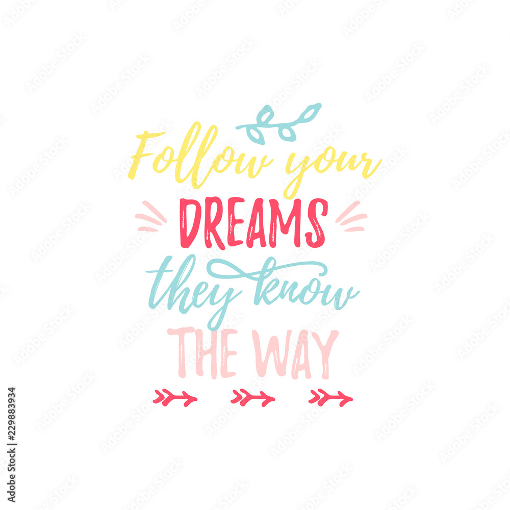 Follow your dreams, they know the way quotte. Vector illustration with lettering on a white background.