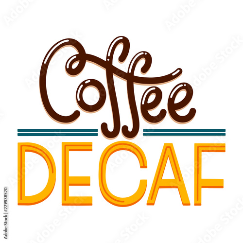 Caffeine free hand drawn text. Lettering with quote about decaf coffee. Lettering typography for logo, poster, card.