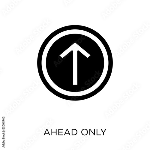 Ahead only sign icon. Ahead only sign symbol design from Traffic signs collection.