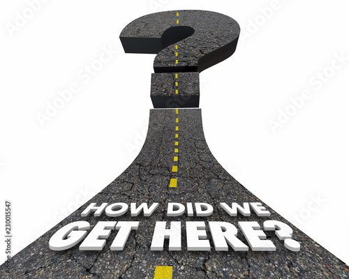 How Did We Get Here Reason Cause Question Mark 3d Illustration photo