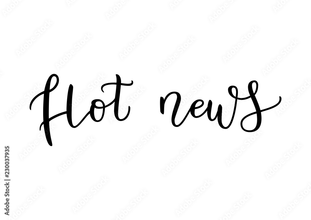 Modern calligraphy lettering of Hot news in black isolated on white background for decoration, poster, banner, news, e-mail, pressa, title, magazine, news paper