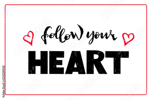 Follow your heart-vector hand drawn lettering illustration. Handwritten modern calligraphy text for message, emblem, badge, sticker, symbol, slogan, poster, banner, card, letter, billboard. EPS10