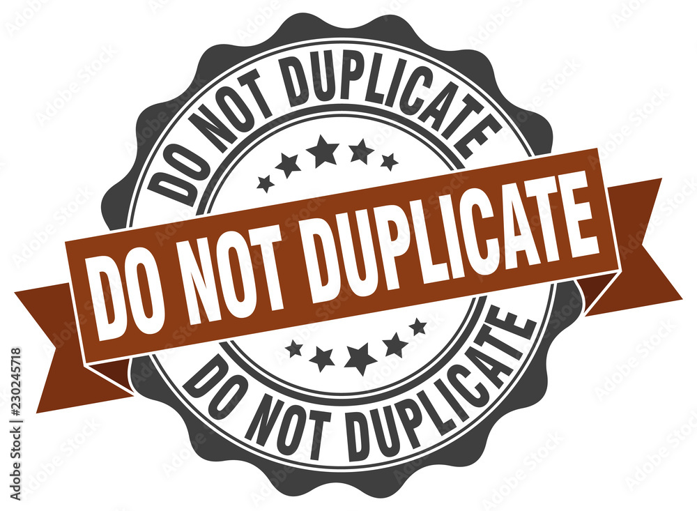do not duplicate stamp. sign. seal