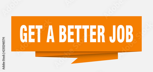 get a better job