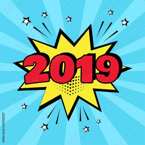 Yellow comic bubble with 2019 word on blue background. Comic sound effects in pop art style. Vector illustration.