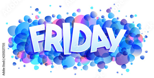 The word Friday on a bubbles background
