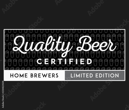 Beer quality certified limited edition white on black