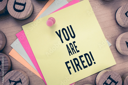 Text sign showing You Are Fired. Conceptual photo Getting out from the job and become jobless not end the career. photo