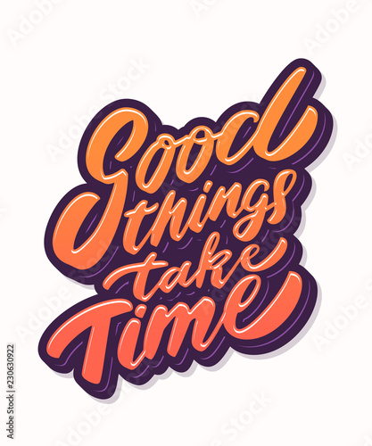 Good things take time. Lettering.
