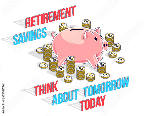 Retirement savings concept, cute Piggy Bank with cash money dollar stack and coins isolated over white background. Isometric vector business and finance illustration, 3d thin line design.