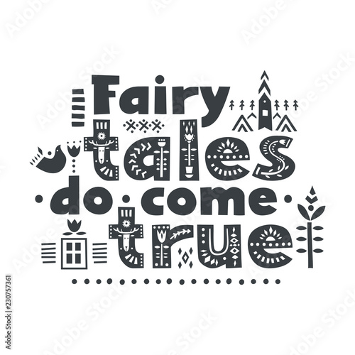 Lettering poster "Fairy tales do come true" in scandinavian style.