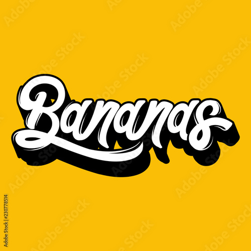 Bananas. Vector quote typographical background with unique handwritten lettering. Template for card, poster, banner, print for t-shirt, tattoo.