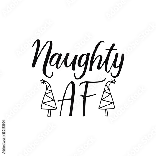 Naughty AF. Lettering. calligraphy vector illustration. winter holiday design. Merry Christmas