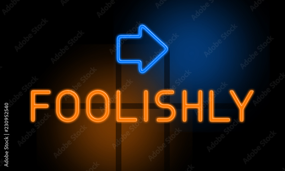 Fototapeta premium Foolishly - orange glowing text with an arrow on dark background