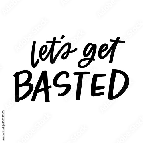 Let's Get Basted