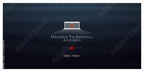 10 Kasim November 10 death day Mustafa Kemal Ataturk , first president of Turkish Republic. translation Turkish. November 10, respect and remembe, anitkabir ankara vector illustration.