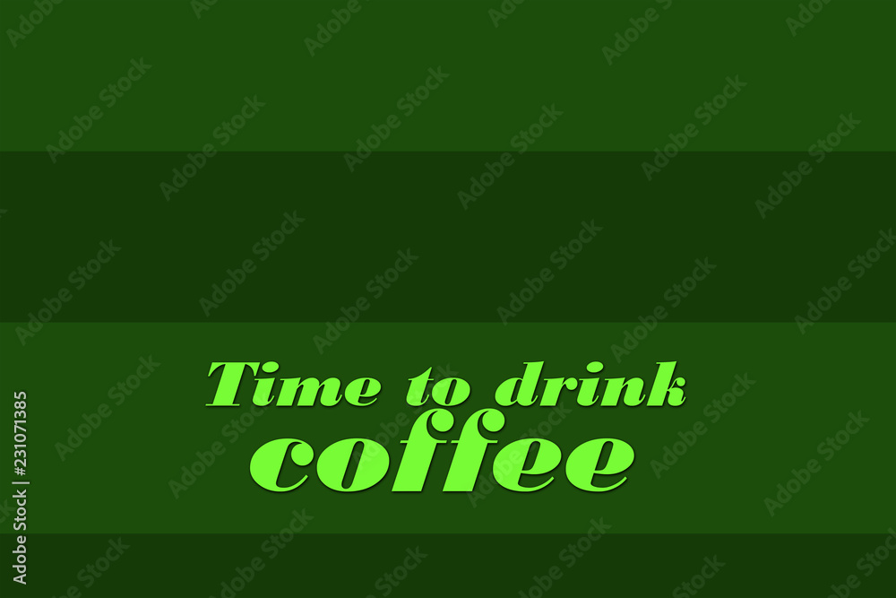 coffee time, green background coffee time, green background