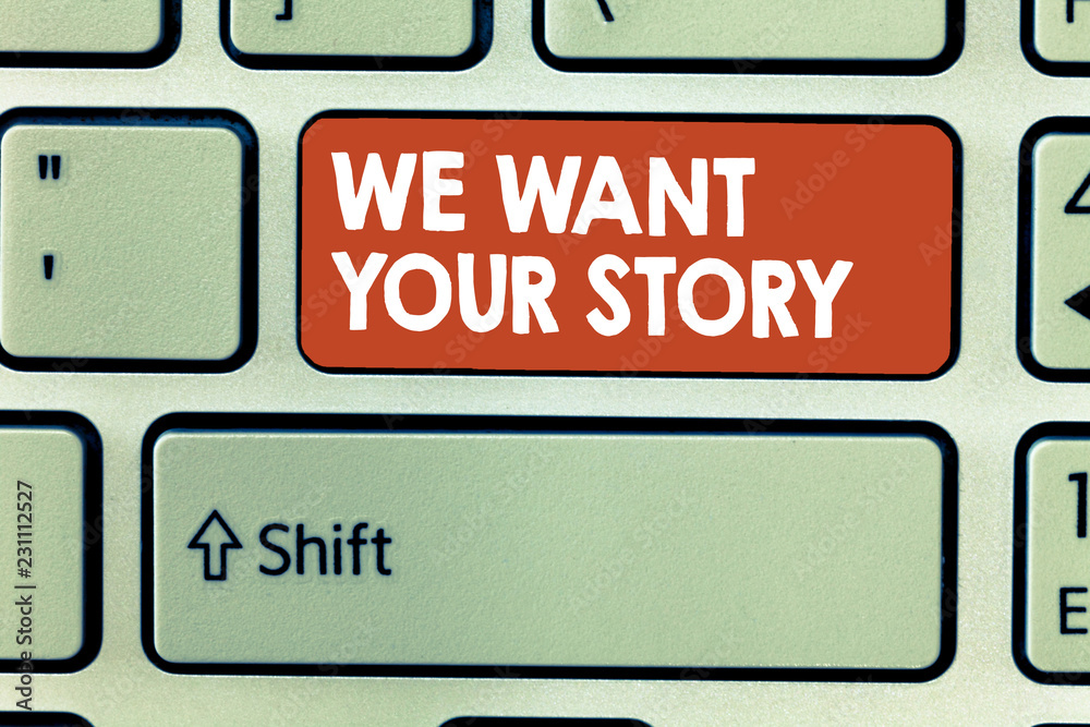 Conceptual hand writing showing We Want Your Story. Business photo showcasing Tell Us something a Glimpse About Your Life History. Conceptual hand writing showing We Want Your Story. Business photo showcasing Tell Us something a Glimpse About Your Life History.