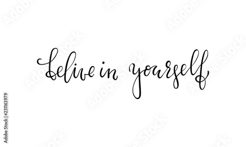 Hand drawn lettering of a phrase belive in yourself. Inspirational and Motivational Quotes. Hand Brush Lettering And Typography Design Art Your Designs T-shirts, For Posters, Invitations, Cards