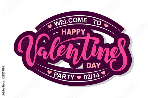 Welcome to Happy Valentine's Party text isolated on background. Handwritten lettering Valentines as logo,  badge, icon. Template for St. Valentine's Day party invitation, flyers, web.