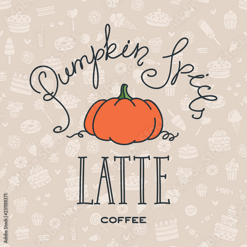   Pumpkin spice latte. Hand drawn autumn illustration on brown seamless background of sweets. Can be used for menu  logo or flyer. Vector 8 EPS.