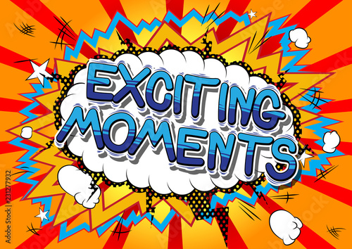 Exciting Moments - Vector illustrated comic book style phrase.