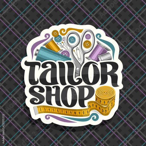 Vector logo for Tailor Shop, cut paper label with set of sewing tools, roll of yellow measure tape for suit apparel, original brush typeface for words tailor shop, signboard for menswear boutique.