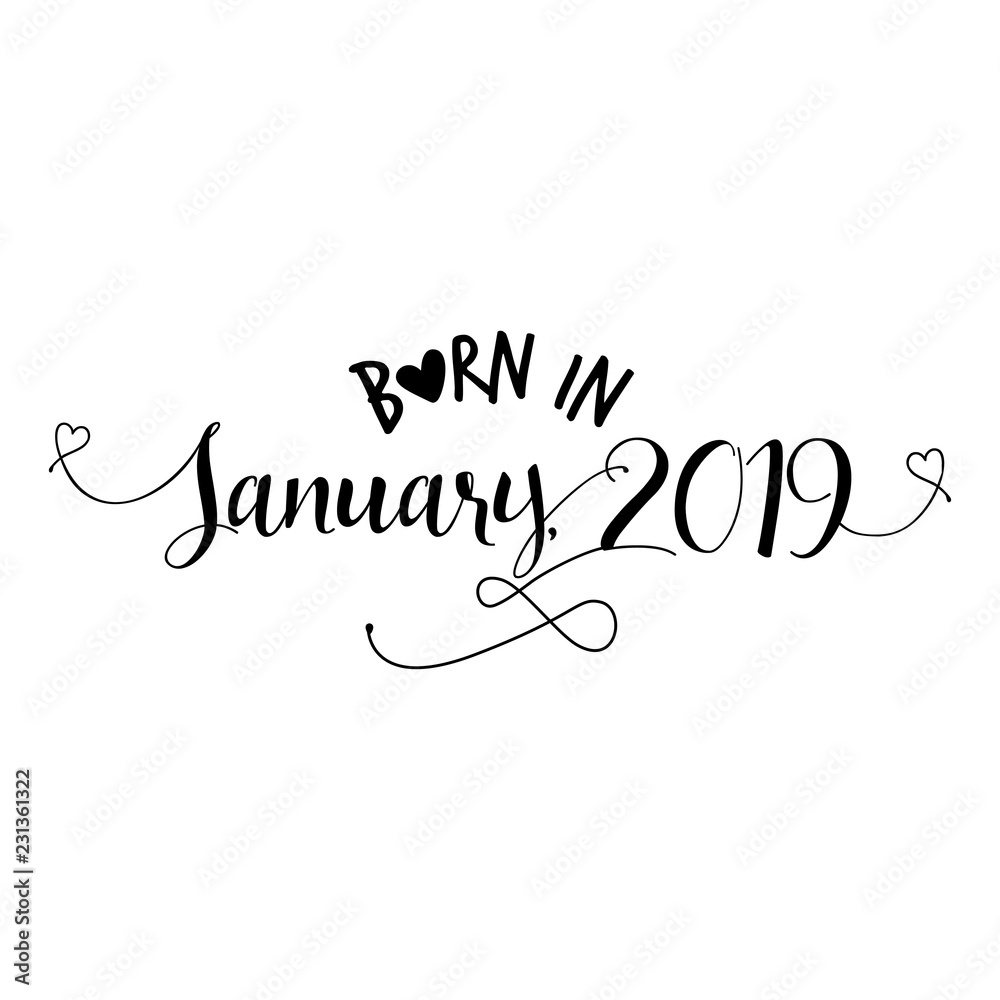 Born in January 2019 - Nursery vector illustration. Typography illustration for kids or pregnants. Good for scrap booking, posters, greeting cards, banners, textiles, T-shirts, or gifts, baby clothes Born in January 2019 - Nursery vector illustration. Typography illustration for kids or pregnants. Good for scrap booking, posters, greeting cards, banners, textiles, T-shirts, or gifts, baby clothes