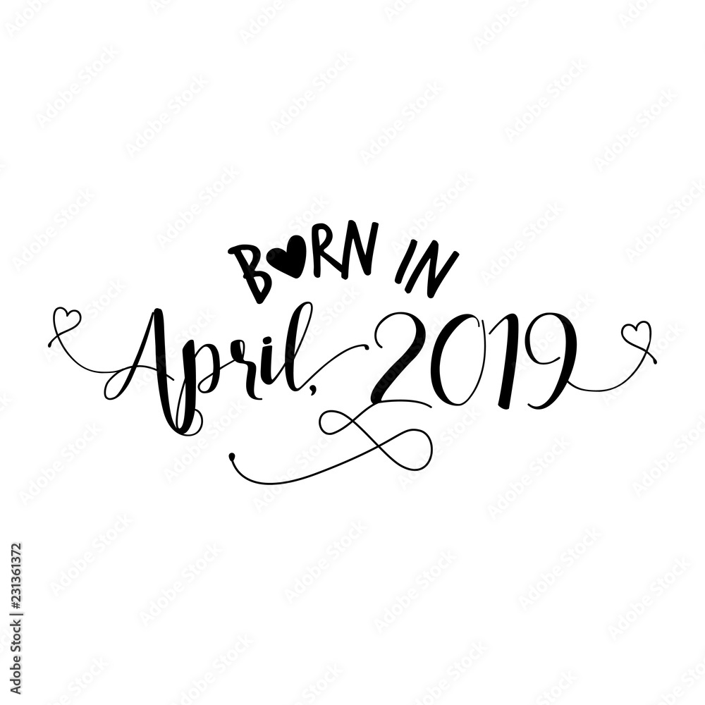 Born in April 2019 - Nursery vector illustration. Typography illustration for kids or pregnants. Good for scrap booking, posters, greeting cards, banners, textiles, T-shirts, or gifts, baby clothes Born in April 2019 - Nursery vector illustration. Typography illustration for kids or pregnants. Good for scrap booking, posters, greeting cards, banners, textiles, T-shirts, or gifts, baby clothes