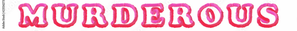 Murderous - clear pink text written on white background Murderous - clear pink text written on white background