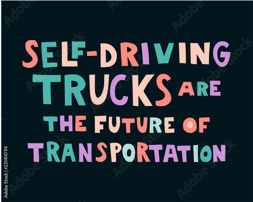 Self-driving trucks are the future of transportation