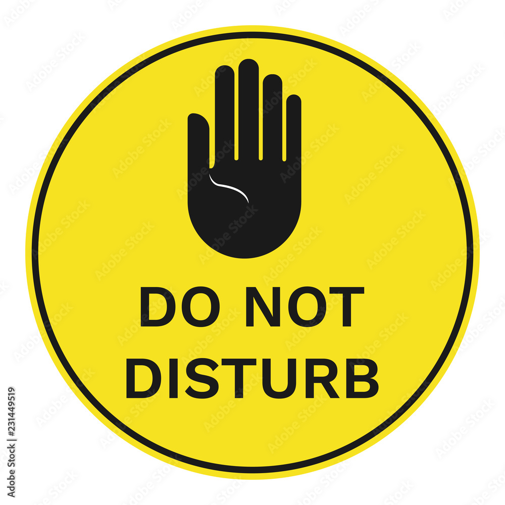 DO NOT DISTURB sign. Yellow and black circle. Vector. Stock Vector